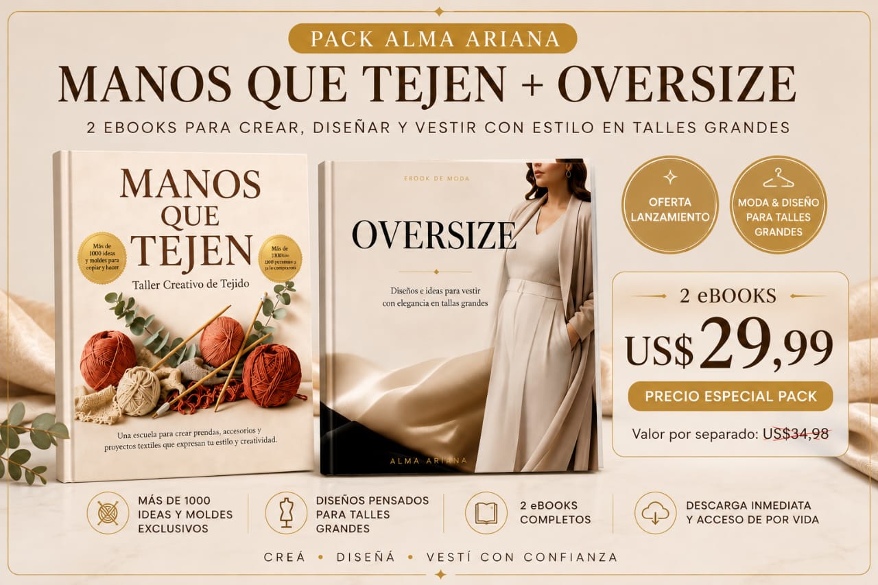 Pack Alma Ariana — 📕Manos que tejen + 📒Oversize- 2 e-Books para crear, inspirarte y vestir con estilo en talles grandes